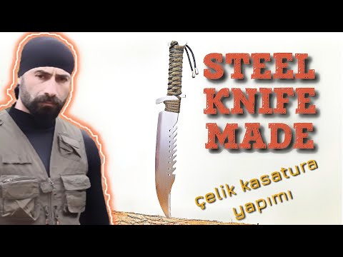 STEEL KNIFE MADE / ÇELİK KASATURA YAPIMI / STEEL KNIFE MADE
