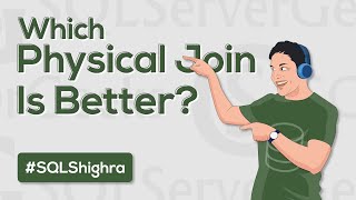 Which Physical Join Type is Better in SQL Server by Amit Bansal