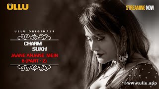 Jane Anjane Mein - 6 - (Part 2) - Clip -  Download & Subscribe to the Ullu App