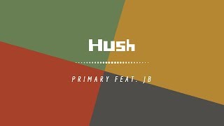 Primary(프라이머리) _ Hush (허쉬) (Feat. JB Of GOT7)  legendado PT-BR