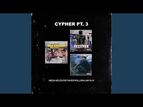 Cypher, Pt. 3 (feat. Deynher & Willi)