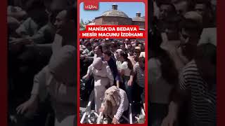 Manisa'da bedava mesir macununa vatandaşların gösterdiği aşırı ilgi! #