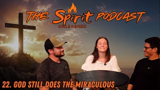 God Still Does The Miraculous w/ Sierra Cox | The Spirit Unleashed Podcast Ep. 22