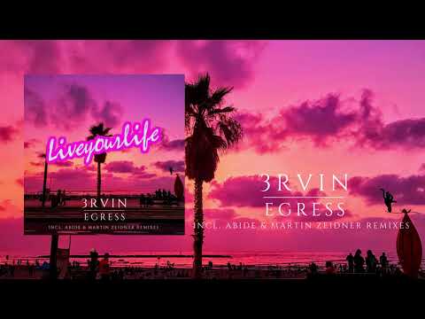 3RVIN - Egress (Martin Zeidner Remix) [Liveyourlife]