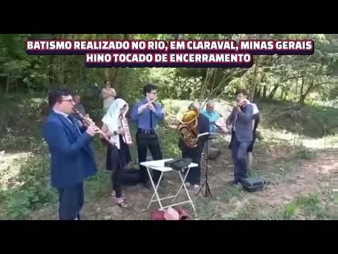 BATISMO ICB REALIZADO NO RIO, EM CLARAVAL, MINAS GERAIS    - HINO 22 TOCADO NO ENCERRAMENTO