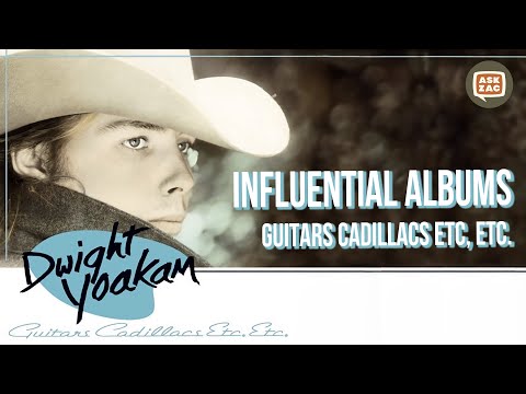 Influential Albums - Guitars Cadillacs Etc, Etc. - Dwight Yoakam & Pete Anderson - Ask Zac 175