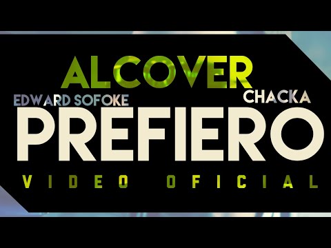 Prefiero - Alcover x Chacka x Edward Sofoke ( Video Oficial )