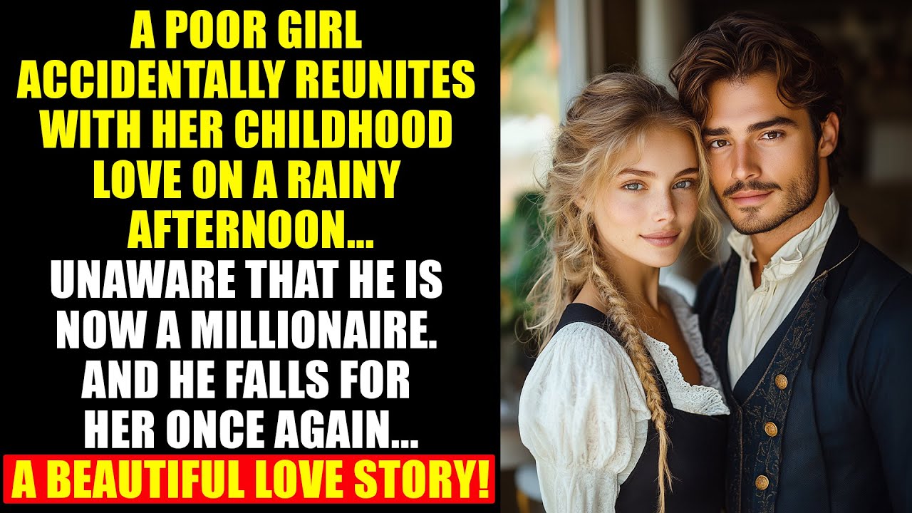 HOMELESS GIRL Meets Her CHILDHOOD Love—Unaware He's Now a MILLIONAIRE and He Falls for Her AGAIN…