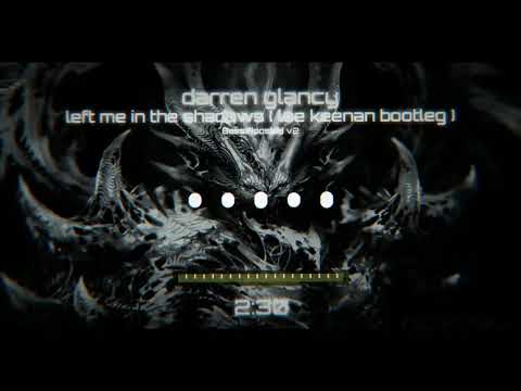 darren glancy - left me in the shadows ( lee keenan bootleg ) ( bass boosted v2 )
