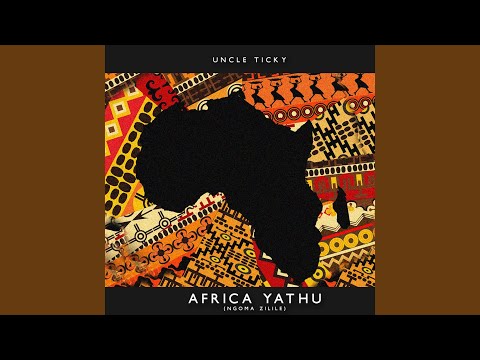 Africa Yathu (Ngoma Zilile)