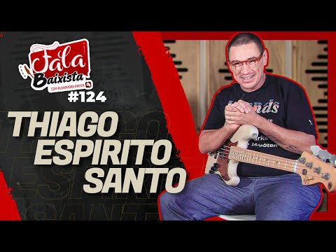 Fala Baixista #124 - Thiago Espírito Santo