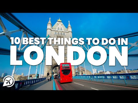 10 BEST THINGS TO DO IN LONDON