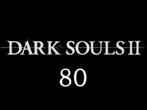 Dark Souls 2 Blind with Sergeant - Part 80