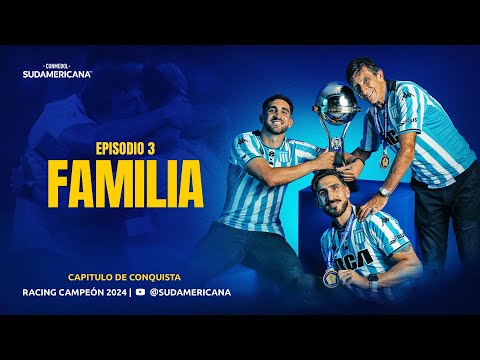 EPISODIO 3: FAMILIA | CAPÍTULOS DE CONQUISTA | RACING CAMPEÓN DE LA CONMEBOL SUDAMERICANA 2024