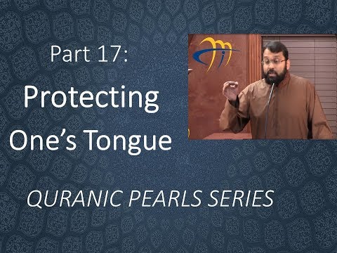 Quranic Pearls pt.17 - Protecting the tongue  | Al-Furqan v.63 | Dr. Sh. Yasir Qadhi