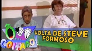 Ô COITADO - 1ª TEMPORADA - A VOLTA DO STEVE FORMOSO