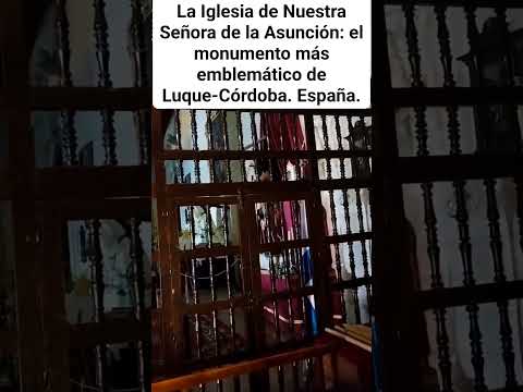 LA PARROQUIA DE LA ASUNCIÓN: EL MONUMENTO MÁS EMBLEMÁTICO DE LUQUE-CÓRDOBA. España.