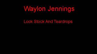 Waylon Jennings Lock Stock And Teardrops + Lyrics