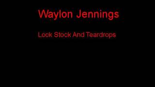 Waylon Jennings Lock Stock And Teardrops + Lyrics