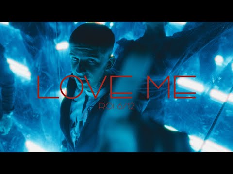 ROI 6/12 - LOVE ME (Official Music Video)