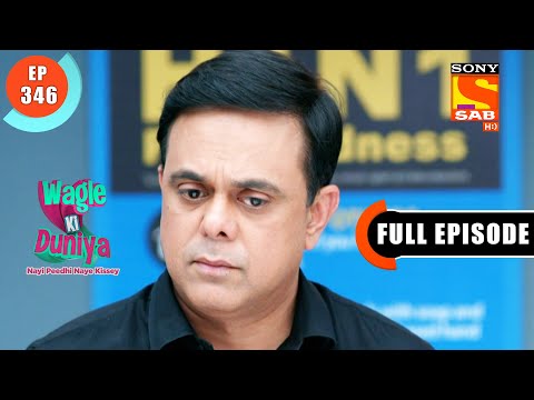 A Concerned Father - Wagle Ki Duniya - Ep 346 - Full Episode - 9 May 2022