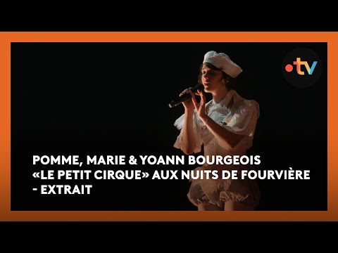 Pomme, Marie & Yoann Bourgeois « Le Petit Cirque » aux Nuits de Fourvière - Extrait