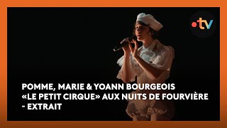 Pomme, Marie & Yoann Bourgeois « Le Petit Cirque » aux Nuits de Fourvière - Extrait