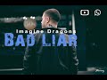 Imagine Dragons Bad Liar WhatsApp Status