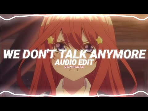 we don't talk anymore - charlie puth ft. selena gomez [edit audio]