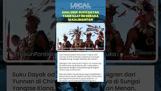 Asal-usul Suku Dayak Keturunan Imigran dari Yunnan China Selatan yang Bermigrasi ke Kalimantan