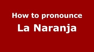 How to pronounce La Naranja