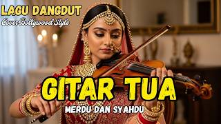 Download lagu GITAR TUA – Rhoma Irama 🎸 Cover Bollywood India Paling Merdu & Bikin Baper! mp3