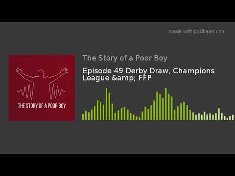 Episode 49 Derby Draw, Champions League & FFP