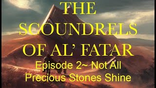 Download lagu The Scoundrels Of Al' Fatar~ Episode 2 “Not All Precious Stones Shine” mp3