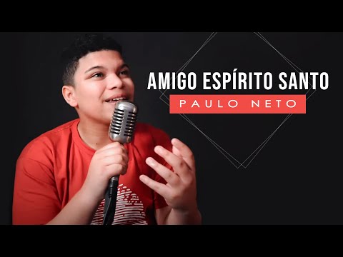 Paulo Neto - Amigo Espírito Santo (Cover Cassiane)