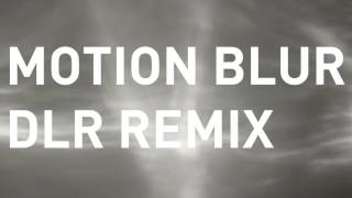Noisia - Motion Blur (DLR Remix)