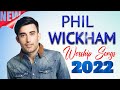 PHIL WICKHAM Most Popular Worship Songs Playlist 2022 Best Christian Music 2022
