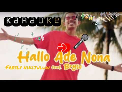 KARAOKE HALLO ADE NONA Fresly Nikijuluw Feat Bryso (Lirik) original key