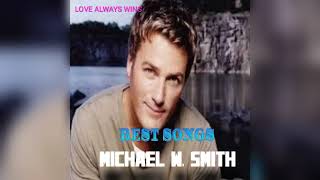 Love Always Wins - Michael W. Smith