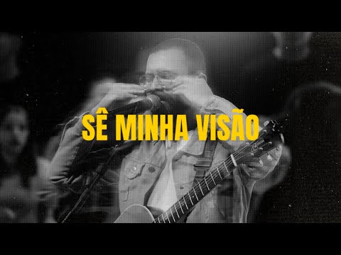 Sê Minha Visão - Igreja Reformada em Cristo