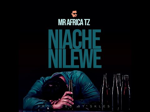 Mr Africa Tz - Niache Nilewe (Official Audio Lyrics)