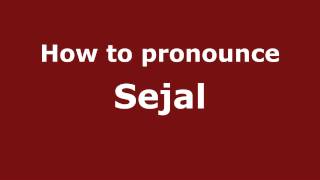 How to pronounce Sejal