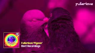 Fullerlove - Pigeon (Original Mix)