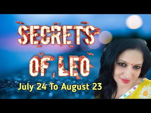 LEO SECRETS July 24 to August 23