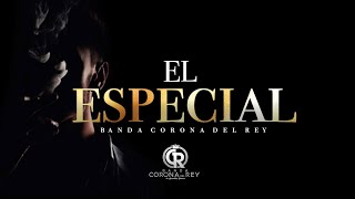 El Especial (Lyric) - Banda Corona Del Rey