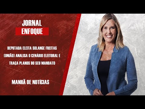 Deputada eleita Solange Freitas (União) analisa o cenário eleitoral