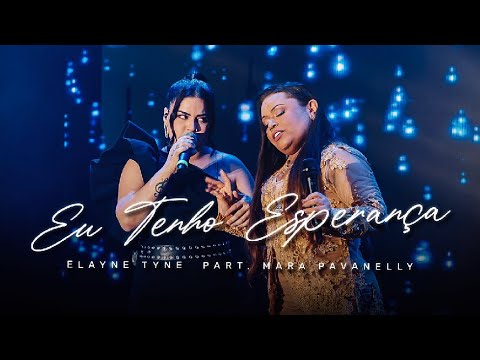 Elayne Tyne e Mara Pavanelly - Eu Tenho Esperança  (DVD Entre Amigas)