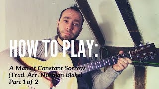 How to Play: A Man Of Constant Sorrow (Trad. Arr. Norman Blake) Part 1 of 2 | TABS