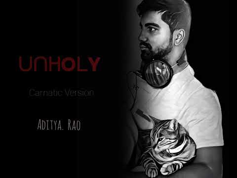 Unholy - Carnatic Version by Aditya Rao