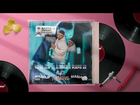 Yo Se Que Tu Quieres X Punto 40 AnitaFermosel MASHUP